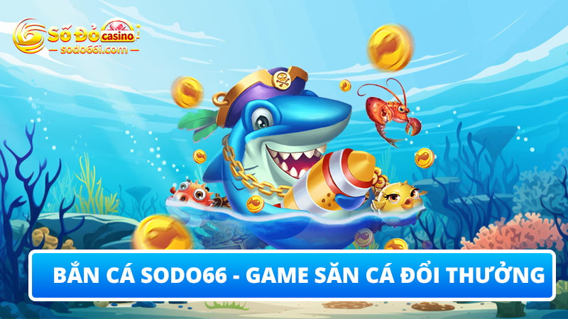 Game Bắn Cá SODO66