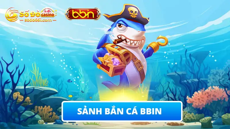 BBIN bắn cá sodo66