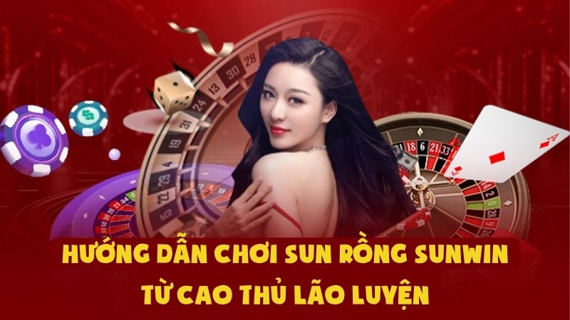 Hướng Dẫn Chơi Sun Rồng Sunwin Từ Cao Thủ Lão Luyện