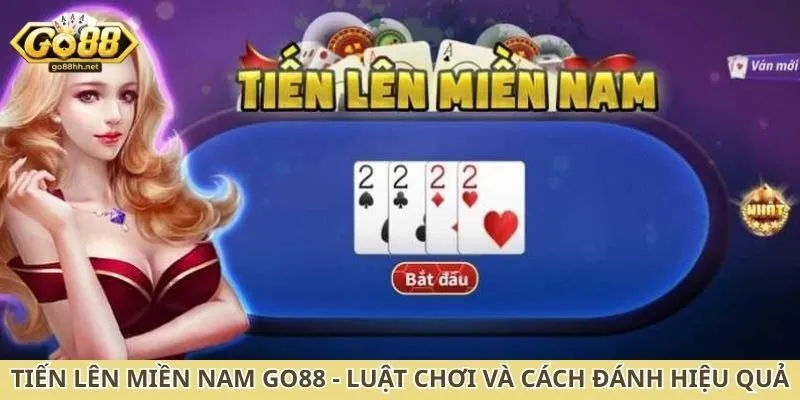 Luật chơi và bí quyết đánh Tiến Lên Miền Nam Go88 dễ thắng